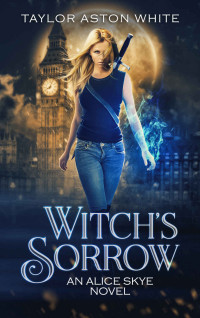 Taylor Aston White — Witch's Sorrow