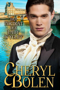 Cheryl Bolen [Bolen, Cheryl] — Das Portrat der Lady Wycliff (Die Lords von Eton 1) (German Edition)