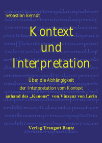 Sebastian Berndt — Kontext und Interpretation - Über die Abhängigkeit der Interpretation....