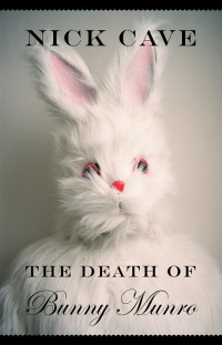 Nick Cave — The Death of Bunny Munro