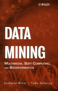 Sushmita Mitra, Tinku Acharya — Data Mining: Multimedia, Soft Computing, and Bioinformatics