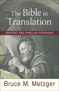 Metzger, Bruce M.; — The Bible in Translation