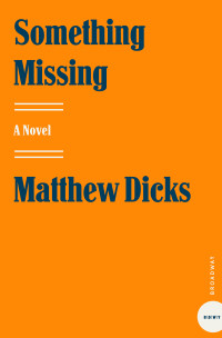 Matthew Dicks — Something Missing