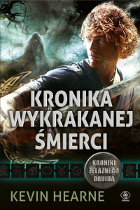 Kevin Hearne — 06. Kronika Wykrakanej Śmierci