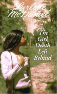 Lurlene McDaniel — The Girl Death Left Behind