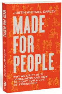 Justin Whitmel Earley — Made for People: Why We Drift into Loneliness and How to Fight for a Life of Friendship