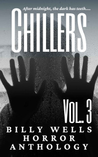 Billy Wells — Chillers- Volume 3 (Billy Wells Horror Anthology)