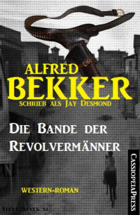 Alfred Bekker — Die Bande der Revolvermänner
