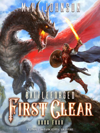 M.H. Johnson — Battleforged: First Clear: A LitRPG Apocalypse Adventure - Book 4