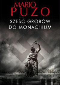 Mario Puzo — Sześć Grobów Do Monachium