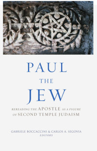 Gabriele Boccaccini, Carlos A. Segovia — Paul the Jew