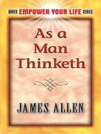Allen, James [Allen, James] — As a Man Thinketh (Dover Empower Your Life)