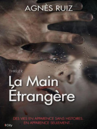 Agnès Ruiz [Ruiz, Agnès] — La main étrangère