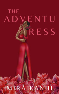 Kanehl, Mira — The Adventuress: A Novelette (One Virtue and a Thousand Crimes Book 1)