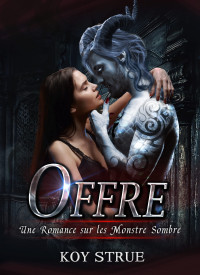 Koy Strue — Offre_ Une Romance sur les Monstre Sombre (French Edition)