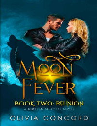 Olivia Concord — Reunion: Moon Fever Book Two (Redfern Shifters 2)