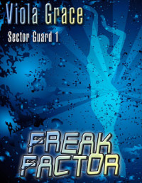 Viola Grace [Grace, Viola] — Viola Grace - Sector Guard 01 - Freak Factor