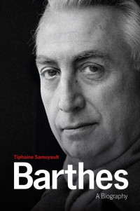 Tiphaine Samoyault — Barthes: A Biography