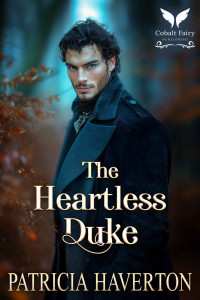 Haverton, Patricia — The Heartless Duke: A Historical Regency Romance Novel