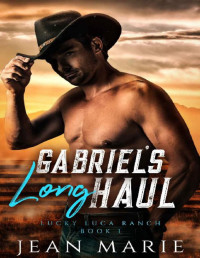 Jean Marie — Gabriel's Long Haul (Lucky Luca Ranch Book 1)