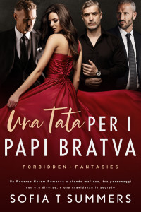 Summers, Sofia T — Una Tata per i Papi Bratva: Un Reverse Harem Romance a sfondo mafioso, tra personaggi con età diverse, e una gravidanza in segreto (Italian Edition)