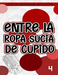 Rocío Mañana Bouzón — ENTRE LA ROPA SUCIA DE CUPIDO