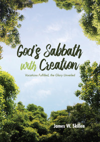 James W. Skillen; — God's Sabbath with Creation