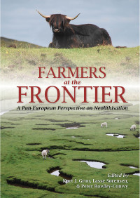 Kurt J Gron;Lasse Sorensen;Peter Rowley-Conwy; & Sørensen & Peter Rowley-Conwy — Farmers at the Frontier