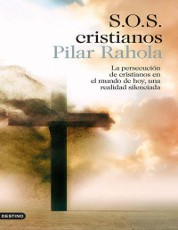 Pilar Rahola [Rahola, Pilar] — S.O.S. cristianos (Spanish Edition)