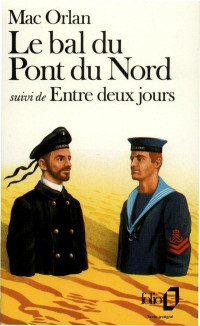 Pierre Mac Orlan [Orlan, Pierre Mac] — Le bal du pont du Nord - Entre deux jours