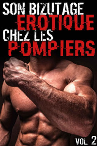 Anna Clerc — Bizutage érotique chez les pompiers - Tome 2