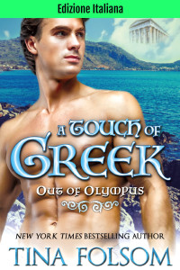 Folsom, Tina — Edizione Italiana di A Touch of Greek (Fuori da Olympus Vol. 1) (Italian Edition)