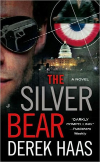 Derek Haas — The Silver Bear (Silver Bear Thrillers #1)