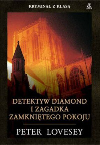 Detektyw Diamond i zagadka zamkniętego pokoju — Lovesey Peter - Peter Diamond 04