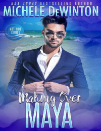 Michele De Winton [De Winton, Michele] — Making over Maya (Hot Tide Book 2)