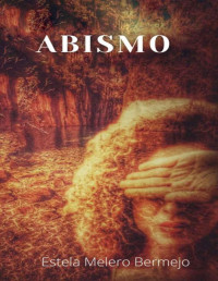 Estela Melero Bermejo — Abismo: Thriller policíaco. (Mujeres al mando de una investigación criminal.) (Spanish Edition)