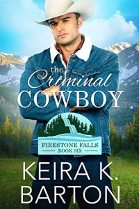 Keira K. Barton — The Criminal Cowboy (Firestone Falls 6)