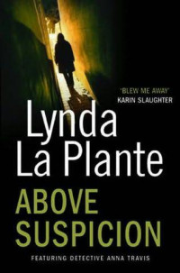 Lynda La Plante — Anna Travis 01 Above Suspicion