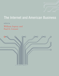the Internet & American Business (History of Computing) — William Aspray, Paul E. Ceruzzi