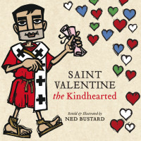 Ned Bustard; — Saint Valentine the Kindhearted