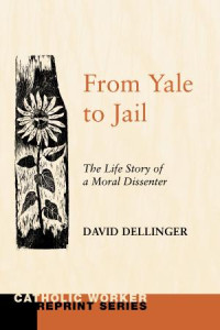 David Dellinger; — From Yale to Jail