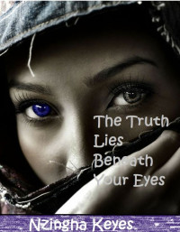 Nzingha Keyes — The Truth Lies Beneath Your Eyes