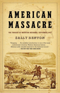 Sally Denton — American Massacre