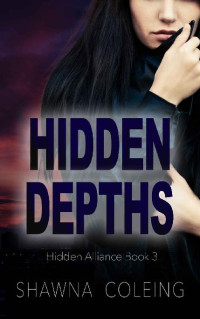 Shawna Coleing — 3 - Hidden Depths: Hidden Alliance