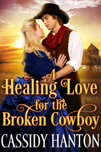 Hanton, Cassidy & Fairy, Cobalt — A Healing Love for the Broken Cowboy: A Western Historical Romance