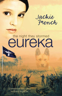 French, Jackie — The Night They Stormed Eureka