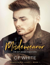 C F White — Misdemeanor (Responsible Adult Book 1)