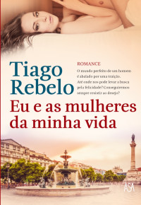 Tiago Rebelo — Eu e as Mulheres da Minha Vida
