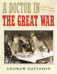 Davidson, Andrew — A Doctor in The Great War: Unseen Photographs of Life in the Trenches