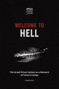 Unknown — B'Tselem report: "Welcome to Hell: The Israeli Prison System as Network of Torture Camps", August 2024